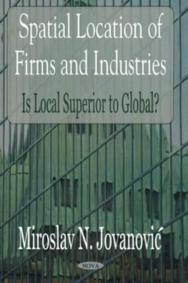 Spatial Location of Firms & Industries: Is Local Superior to Global? by ...