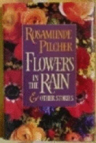 Flowers in the Rain and Other Stories: And Other Stories by Rosamunde Pilcher