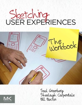 SKETCHING USER EXPERIENCES THE WORKBOOK by Saul PhD, Full Professor, Department