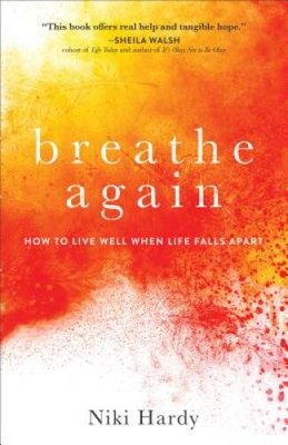 Breathe Again: How to Live Well When Life Falls Apart - Paperback - GOOD