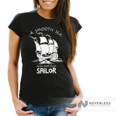 Damen T-Shirt A smooth sea never made skilled Sailor Schiff Sailing Neverless 