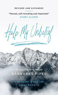 Help My Unbelief: Why doubt is not the enemy of faith by Barnabas Piper...