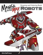 Manga to the Max Robots: Drawing and Coloring Book (Design Originals) - Erik...