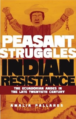 From Peasant Struggles to Indian Resistance: The Ecuadorian Andes in the Late T