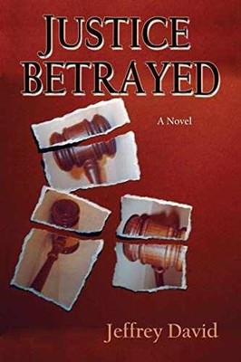 Justice Betrayed, A Novel - Paperback, by Jeffrey David - Very Good