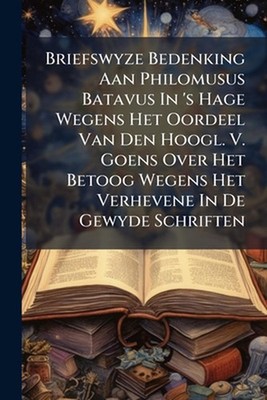 Briefswyze Bedenking Aan Philomusus Batavus In 's Hage Wegens Het Oordeel Van De