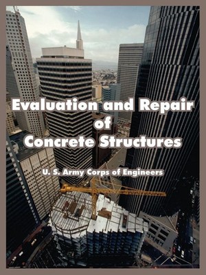U. S. Army Corps of Engineers | Evaluation and Repair of Concrete Structures