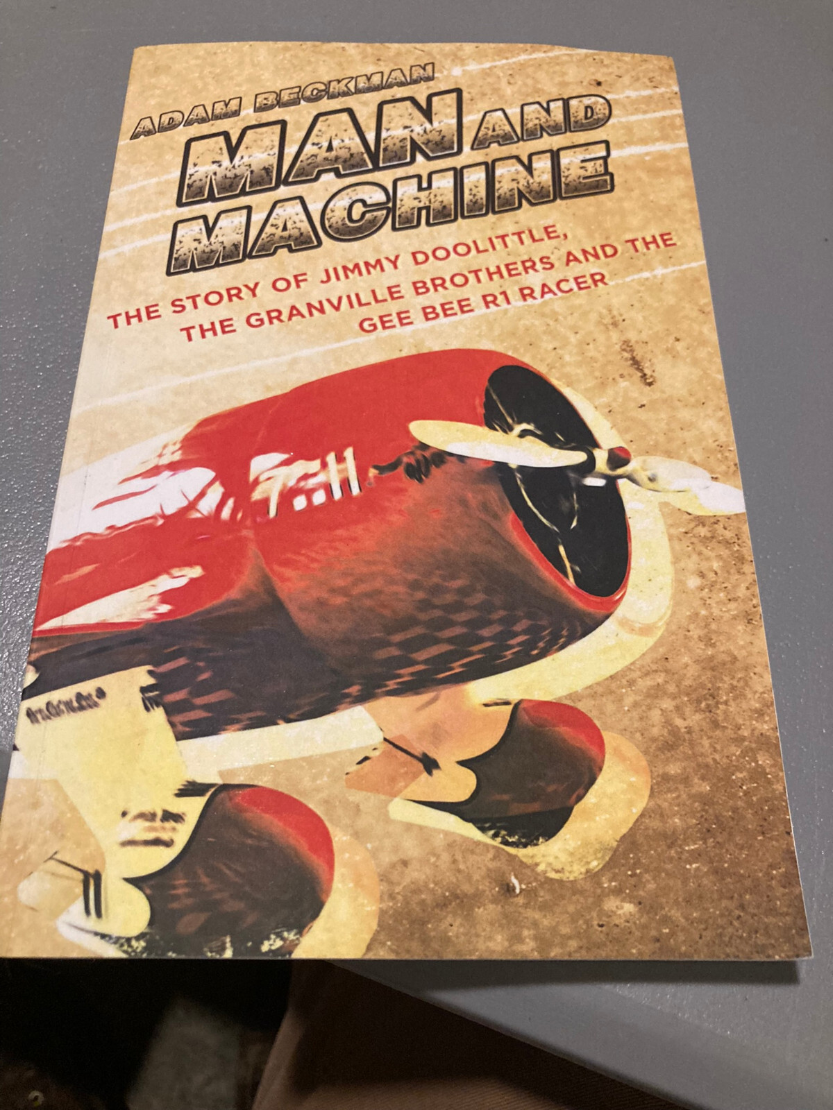 MAN AND MACHINE By Adam Beckman JIMMY DOOLITTLE BEE GEE R1 RACER ...