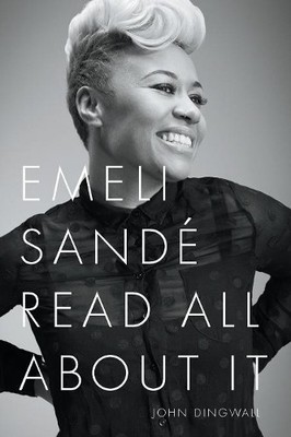 John Dingwall Emeli Sande: Read All About it (Paperback)
