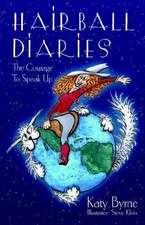 HAIRBALL DIARIES: THE COURAGE TO SPEAK UP By Katy Byrne & Steve Klein
