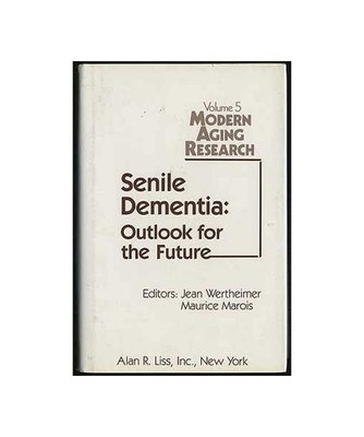 Senile Dementia: Outlook for the Future [Modern Ageing Research S.], Marois, Mau