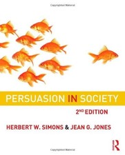 BY HERBERT W. SIMONS - PERSUASION IN SOCIETY: SECOND By Herbert W. Jean Jones