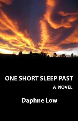 One Short Sleep Past By Daphne Low - New Copy - 9780997974201