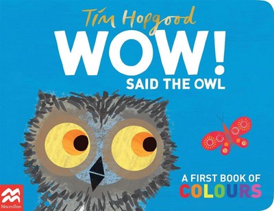 WOW! Said the Owl | A First Book of Colours | Tim Hopgood | Englisch | Buch