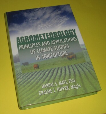 Agrometeorology: Principles and Applications of Climate Studies in Agriculture