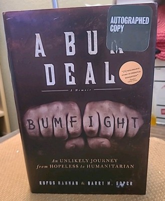 SIGNED A Bum Deal : An Unlikely Journey from Hopeless to Humanitarian