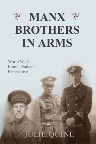 Manx Brothers in Arms: World War I From A Father's Perspective,J