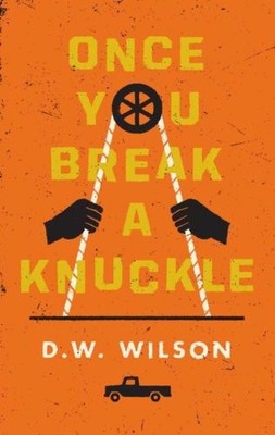 Once You Break a Knuckle - hardcover Wilson, D W