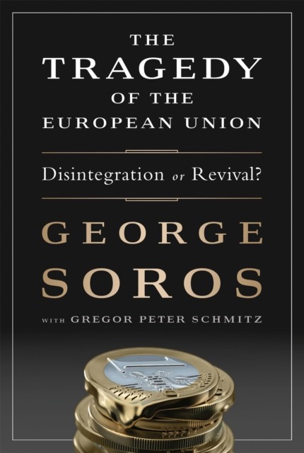The Tragedy of the European Union by George Soros (Hardback Book)