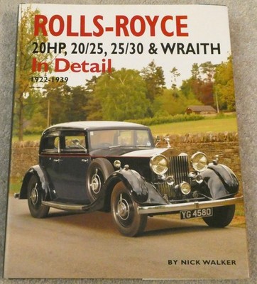 Rolls Royce 20 HP 20/25 25/30 Wraith In Detail 1922 - 1939 HCDJ Book Nick Walker