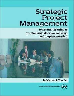 Strategic Project Management: Tools - Hardcover, by Termini Michael J. - Good
