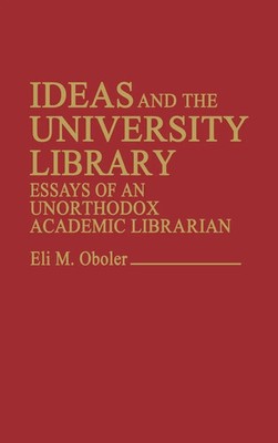Eli M. Oboler (u. a.) | Ideas and the University Library | Buch | Englisch