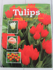 Tulips: The Complete Guide to Selecting  Growing, Van Der Horst  Benvie
