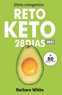 Dieta cetogénica: Reto KETO 28 Días, para una rápida pérdida de peso y quema de