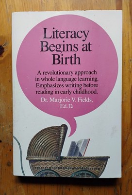 Literacy Begins at Birth by Dr. Marjorie Fields 1989 PB