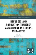 Refugees and Population Transfer Management in Europe, 19141920s by Kamil Rusza?