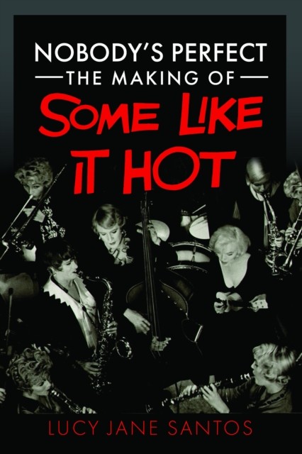 Nobodys Perfect The Making Of Some Like