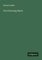 The Flowering Plants Richard Deakin