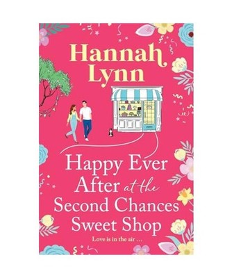 Happy Ever After at the Second Chances Sweet Shop: A candy-sweet story of love, 