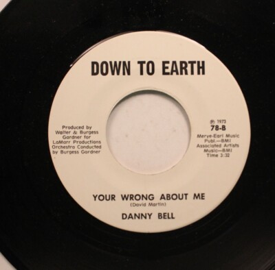 Soul Nm! 45 Danny Bell - Your Wrong About Me / Call On Me On Down To Earth