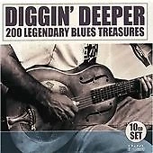 Diggin' Deeper - 200 Legendary Blues Treasures Muddy Waters,Robert Johnson,Joe  