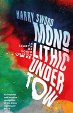 Monolithic Undertow: in Search of Sonic Oblivion