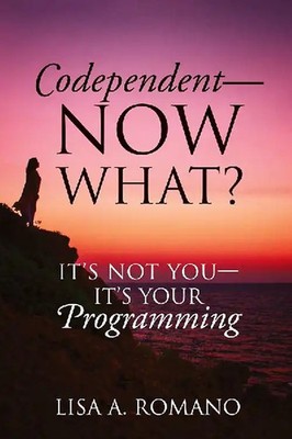 Codependent - Now What? Its Not You - Its Your Programming