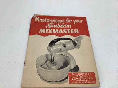 1947  Masterpieces For Your Sunbeam Mixmaster  Swans Down Cakes Pamphlet