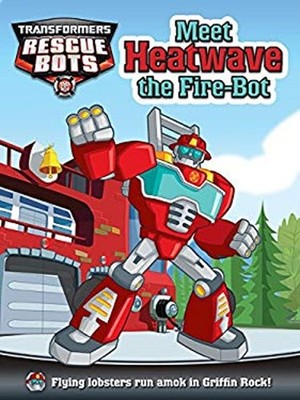 Meet Heatwave the Fire- Bot Paperback Brian Hohlfeld