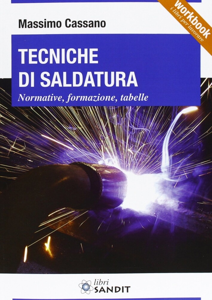 Libri Massimo Cassano - Tecniche Di Saldatura. Normative, Formazione, Tabelle