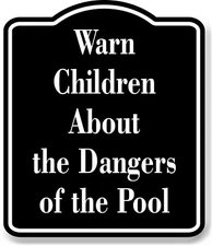 Warn Children About the Dangers of the Pool BLACK Aluminum Composite Sign