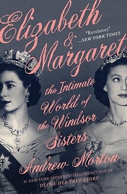 Elizabeth & Margaret The Intimate World Andrew Morton Paperback