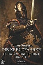 DIE KREUZFAHRER - SCHWERT UND SCHILD, BAND 1: Ein histor... | Buch | Zustand gut