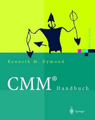 CMM Handbuch: Das Capability Maturity Model(R) f?r Software by Kenneth M. Dymond