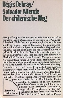 Der chilenische Weg. Sammlung Luchterhand ; Nr. 42 Debray, Regis und Salvador Al