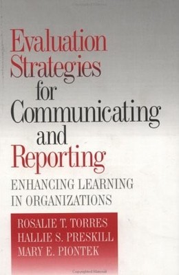 Evaluation Strategies for Communicating and Reporting: Enhancing Learning in Org