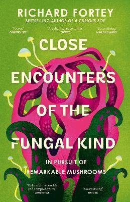 Close Encounters of the Fungal Kind, Fortey, Richa