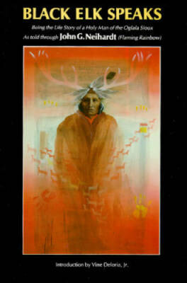 Black Elk Speaks: Being the Life Story of a Holy Man of the Oglala Sioux - GOOD