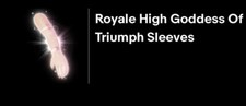 Royale High Goddess Of Triumph Sleeves -Check For Extra Details In Description-