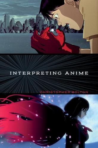 Interpreting Anime Bolton Paperback John Wiley & Sons 9781517904036